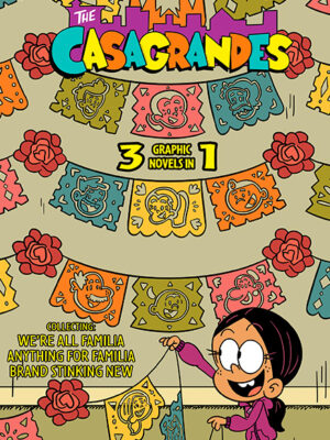 Casagrandes 3 in 1 #1: Collecting "We're All Familia, "Everything for Family," and "Brand Stinkin New" - Paperback