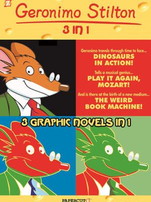 Geronimo Stilton 3-in-1 #3: Dinosaurs in Action!, Play It Again, Mozart!, and The Weird Book Machine - Paperback