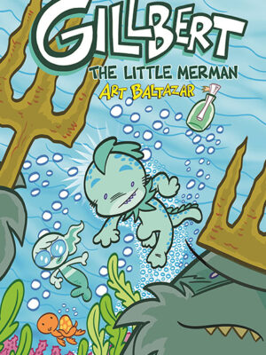 Gillbert #1: The Little Merman