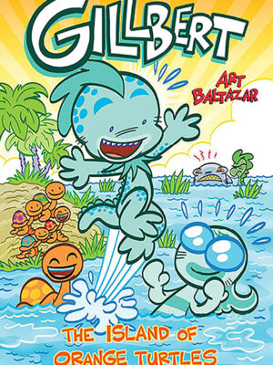 Gillbert #4: The Island of the Orange Turtles