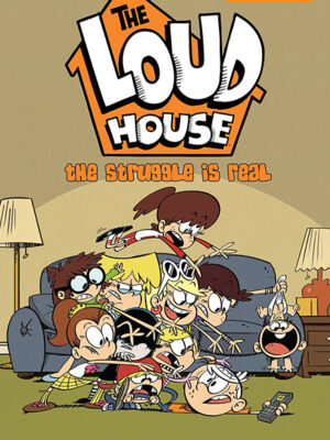 The Loud House #7: The Struggle is Real
