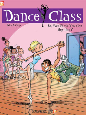 Dance Class #1: So, You Think You Can Hip-Hop - Hardcover