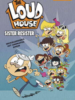 The Loud House #18: Sister Resister