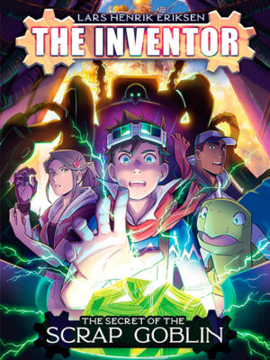 The Inventor Vol. 2: The Secret of The Scrap Goblin - Paperback